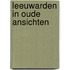 Leeuwarden in oude ansichten
