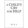 A Child's Cry For Help door Dorothy Amanda Luckey