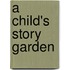 A Child's Story Garden