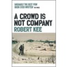 A Crowd Is Not Company door Robert Kee