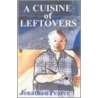 A Cuisine Of Leftovers door Jonathan Pearce