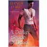 A Darker Shade Of Dead door Bianca D. Arc