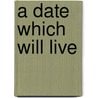 A Date Which Will Live door Emily S. Rosenberg