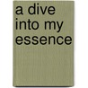 A Dive Into My Essence door Claude Peloquin