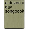 A Dozen a Day Songbook by Unknown