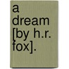 A Dream [By H.R. Fox]. door Henry Richard Fox