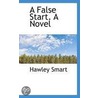 A False Start. A Novel door Hawley Smart