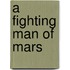 A Fighting Man Of Mars