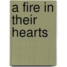 A Fire In Their Hearts by Tony Michels