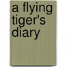 A Flying Tiger's Diary door Terry H. Anderson