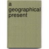 A Geographical Present door Mary Anne Venning