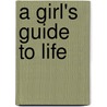 A Girl's Guide To Life door Katie Meier