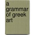 A Grammar Of Greek Art