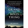 A Grand and Bold Thing by Ann K. Finkbeiner