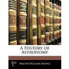 A History Of Astronomy door Walter William Bryant