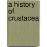 A History Of Crustacea door Thomas Roscoe Rede Stebbing
