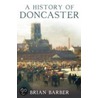 A History Of Doncaster door Brian Barber