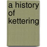 A History Of Kettering door Ron Greenall