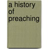 A History Of Preaching door O.C. Edwards