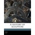 A History Of Sculpture