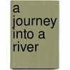 A Journey Into a River door Rebecca L. Johnson