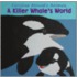 A Killer Whale's World