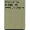 Trends in de metaal- en elektro-industrie door Onbekend