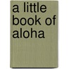 A Little Book of Aloha door Renata Provenzano
