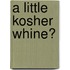 A Little Kosher Whine?