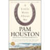 A Little More about Me by Pam Houston