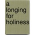 A Longing for Holiness