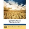 A Manual Of Psychology door George Frederick Stout
