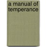A Manual Of Temperance by William Moister