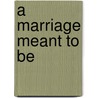 A Marriage Meant To Be door Josie Metcalfe