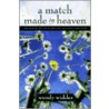 A Match Made in Heaven door Wendy Widder
