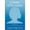 A Matter of Perception by Margaret Berger Morse