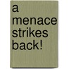 A Menace Strikes Back! door Onbekend