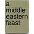 A Middle Eastern Feast