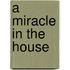A Miracle In The House