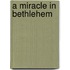 A Miracle in Bethlehem