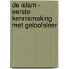 DE ISLAM - EERSTE KENNISMAKING MET GELOOFSLEER door Koningsveld