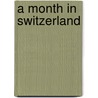 A Month In Switzerland door Foster Barham Zincke