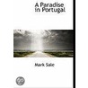 A Paradise In Portugal by Mark Sale