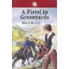 A Pistol In Greenyards by Mollie Hunter