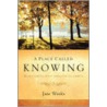 A Place Called Knowing by Jane Weeks