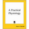 A Practical Physiology door Albert F. Blaisdell