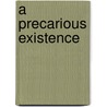 A Precarious Existence door Richard Mackay