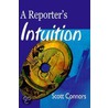 A Reporter's Intuition by Scott Connors