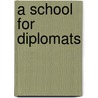 A School For Diplomats door Clifford R. Lovin