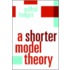 A Shorter Model Theory